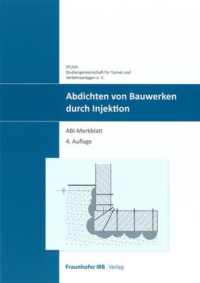 ABI-Merkblatt 4. Auflage Abdichten von Bauwerken durch Injektion